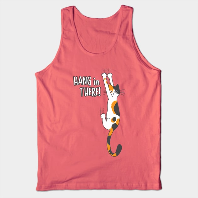 Funny Calico Cat Hang in There! Tank Top by Coffee Squirrel